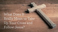 Take up your cross and follow Jesus.
