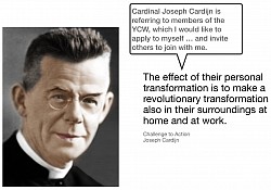 This gives you a taste of what Cardinal Joseph Cardijn communicated to the world through his participation in the life of the Church and the lives of young workers.